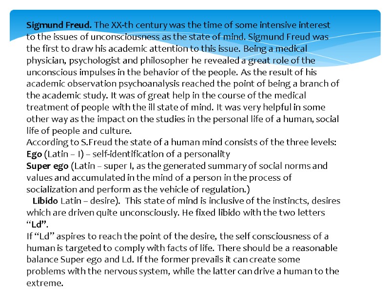 Sigmund Freud. The XX-th century was the time of some intensive interest to the